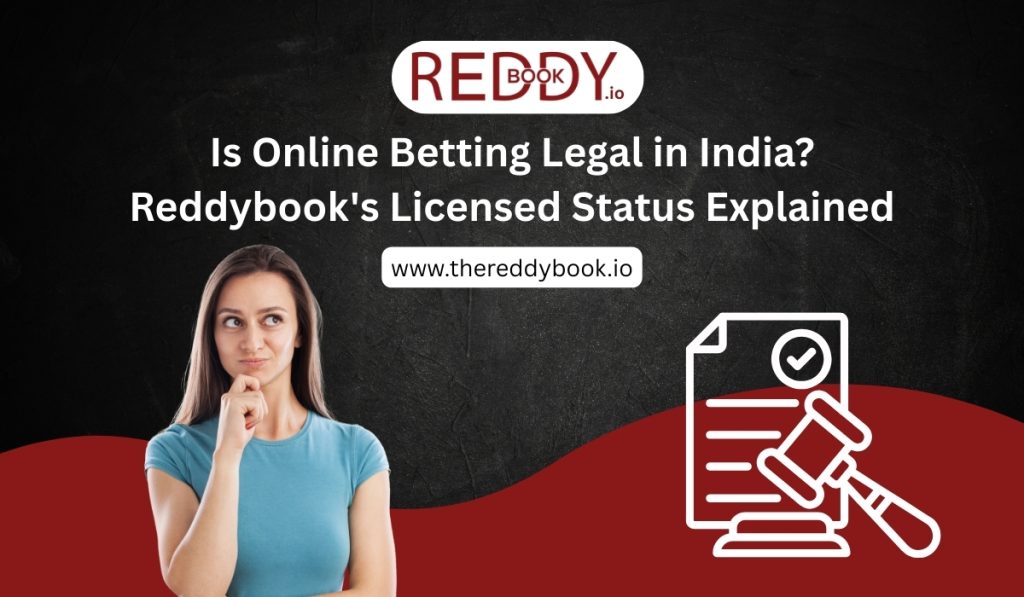 Is Online Betting Legal in India? Reddybook’s Licensed Status Explained