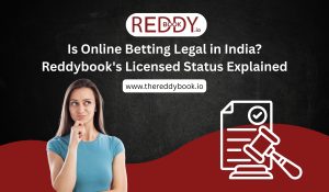 Read more about the article Is Online Betting Legal in India? Reddybook’s Licensed Status Explained